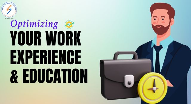 Optimize your work experience and education